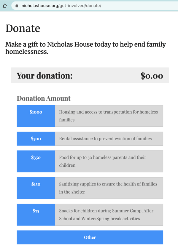Screenshot of Nicholas House donation form. Suggested donation levels are: $1000 - Housing and access to transportation for homeless families; $500 - Rental assistance to prevent eviction; $350 - Food for up to 50 families; $150 - Sanitizing supplies to ensure families' health; $75 - Snacks for children's programming; Other; Your donation amount: 